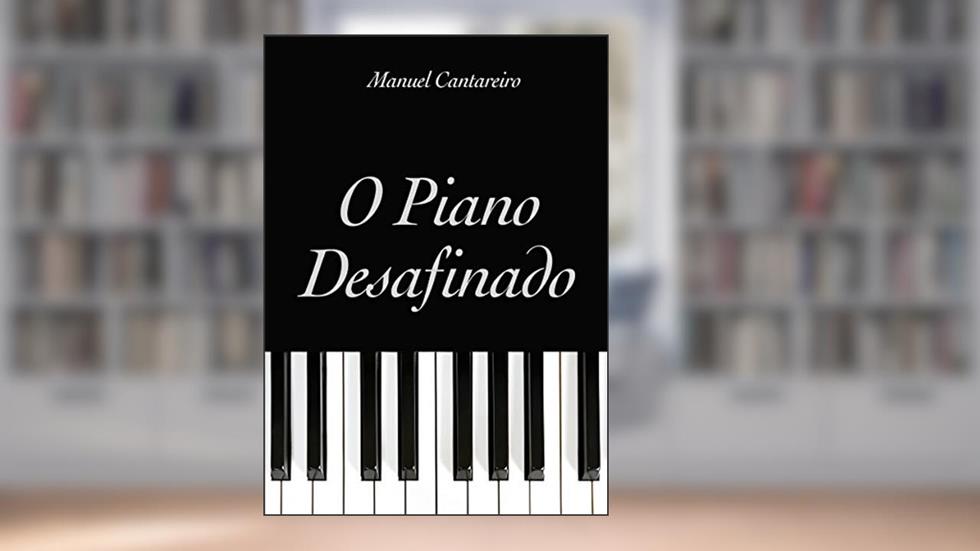 O Piano Desafinado, do autor Manuel Cantareiro