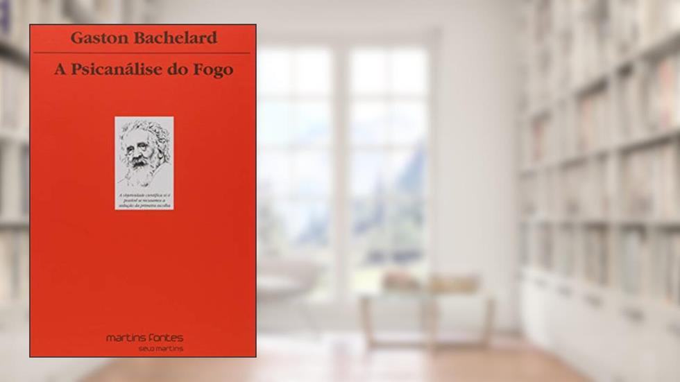 Psicanálise do fogo, A, do autor Gaston Bachelard