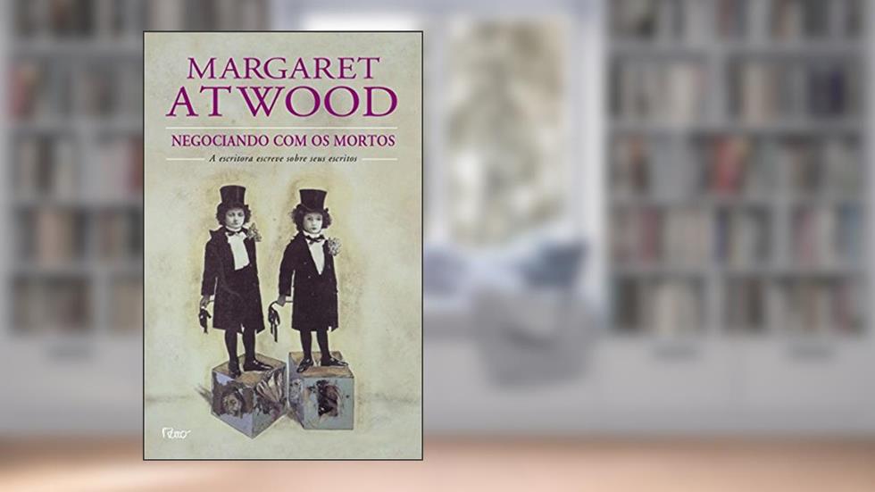 Negociando com os mortos, do autor Margaret Atwood