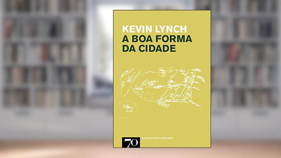 A boa Forma da Cidade, do autor Kevin Lynch