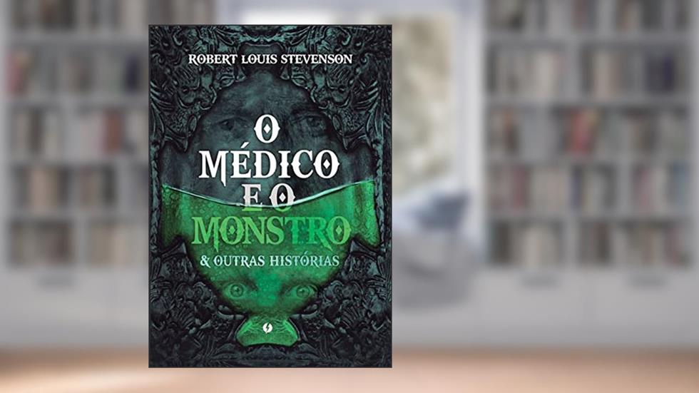 O médico e o monstro & outras histórias, do autor Robert Louis Stevenson
