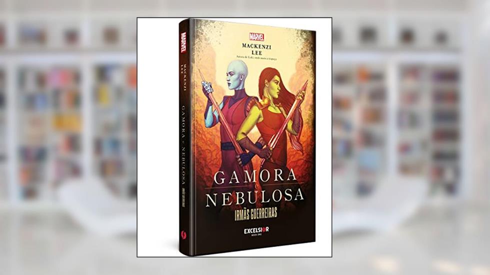 Gamora & Nebulosa: irmãs guerreiras, do autor Mackenzi Lee