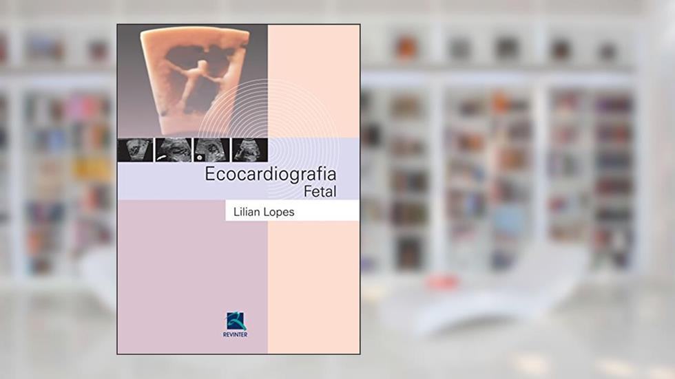 Ecocardiografia Fetal, do autor Lilian Lopes