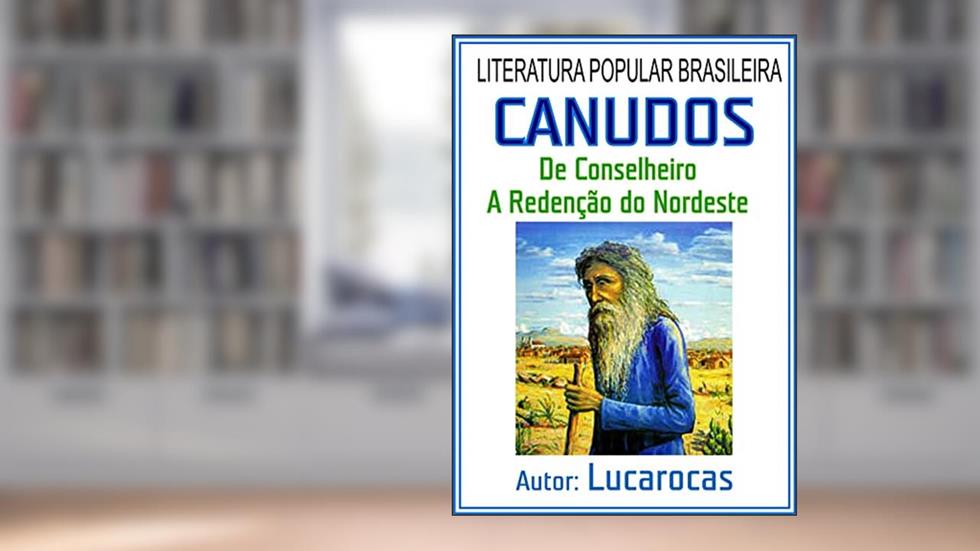 CANADOS A REDENÇÃO DO NORDESTE, do autor LUCAROCAS a Arte de Ser