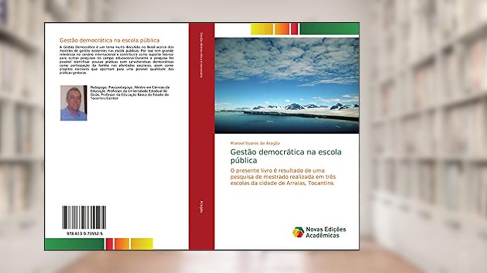 Gestão democrática na escola pública: O presente livro é resultado de uma pesquisa de mestrado realizada em três escolas da cidade de Arraias, Tocantins, do autor Manoel Soares de Aragão