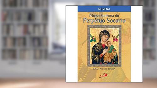 Capa de Nossa Senhora do Perpétuo Socorro, Mãe Acolhedora, do autor José Grzywacz