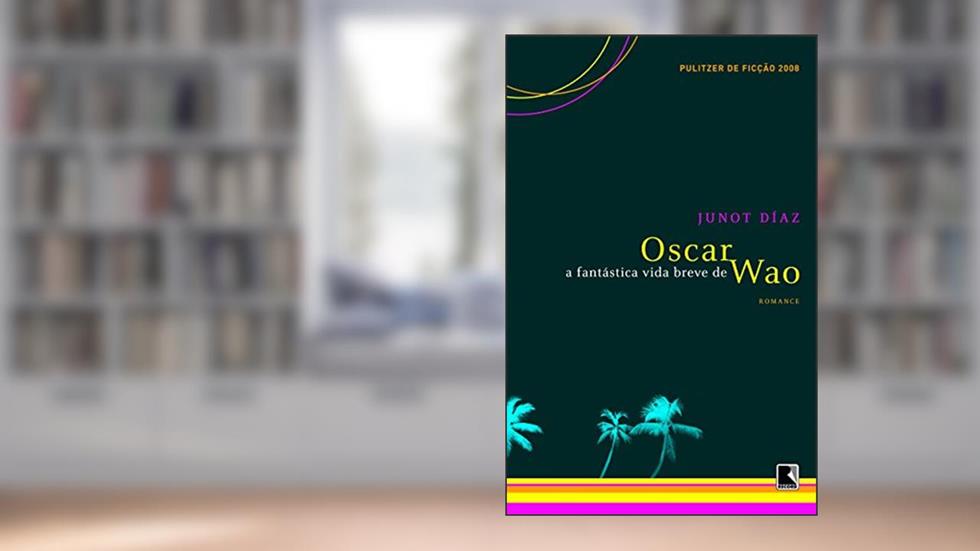 A fantástica vida breve de Oscar Wao, do autor Junot Diaz