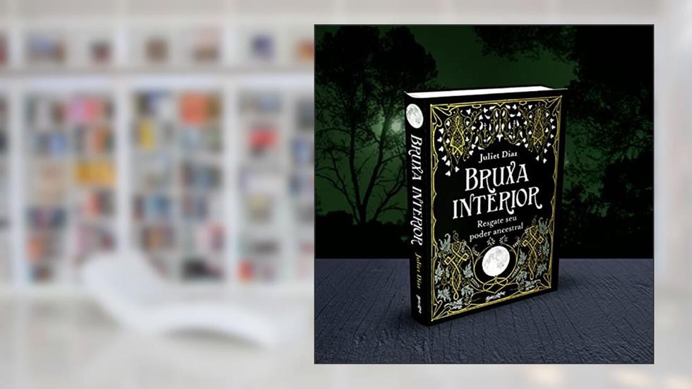 Bruxa Interior: Resgate seu poder ancestral, do autor Juliet Diaz