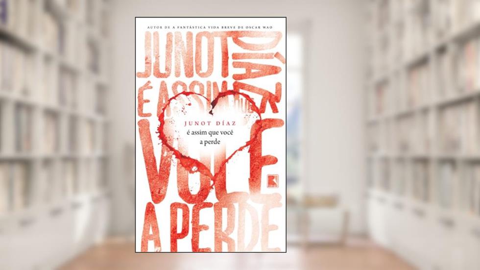 É assim que você a perde, do autor Junot Diaz