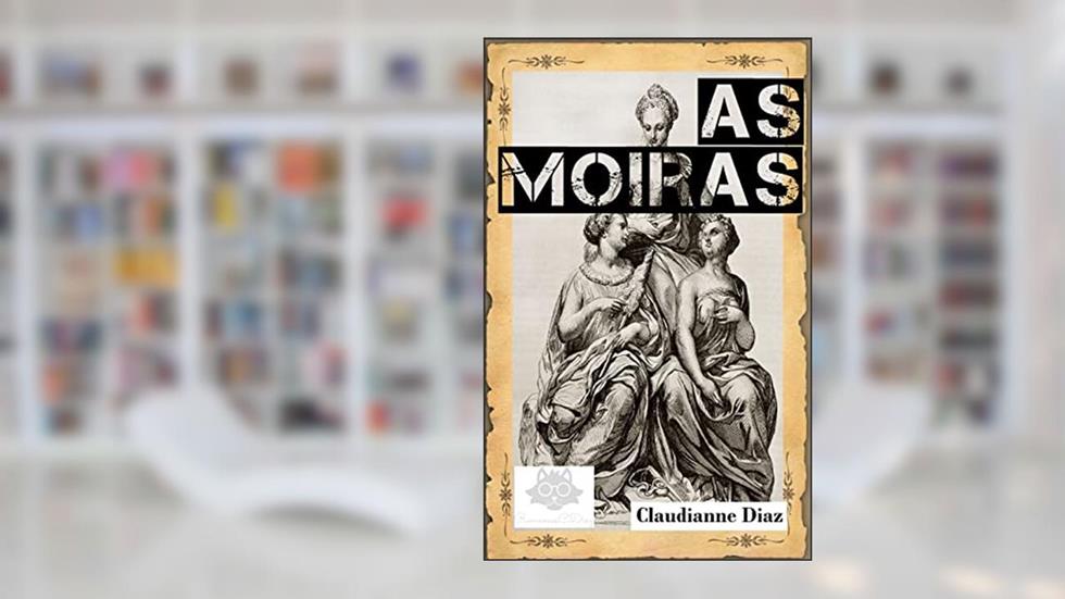 As Moiras, do autor Claudianne Diaz