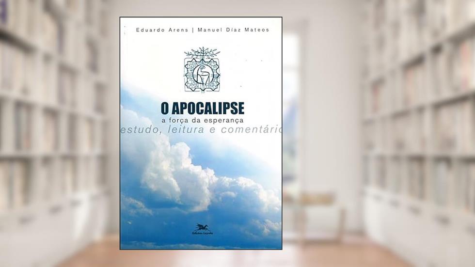 O apocalipse: A força da esperança, do autor Manuel Díaz Mateos; Eduardo Arena