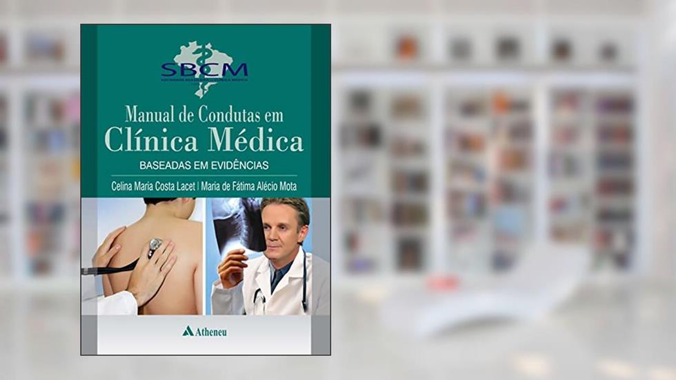 Manual de Condutas em Clínica Médica Baseada em Evidências (eBook), do autor Celina Maria Costa Lacet; Maria de Fátima Alécio Mota