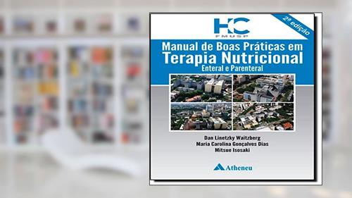 Capa de Manual de Boas Práticas em Terapia Nutricional: Enteral e Parenteral, do autor Dan Linetzky Waitzberg; Maria Carolina Gonçalves Dias; Mitsue Isosaki