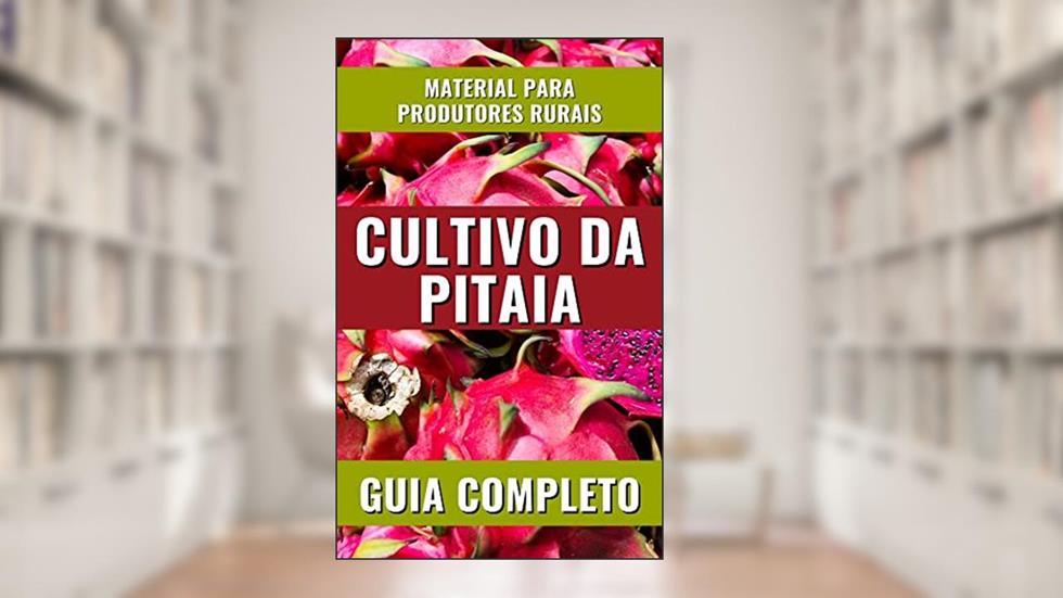 CULTIVO DA PITAIA | GUIA COMPLETO PARA PRODUTORES, do autor DARE AGRO