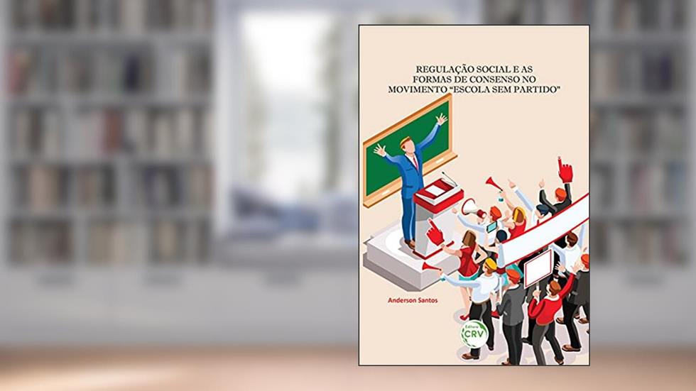 Regulação social e as formas de consenso no movimento "escola sem partido", do autor Anderson Santos