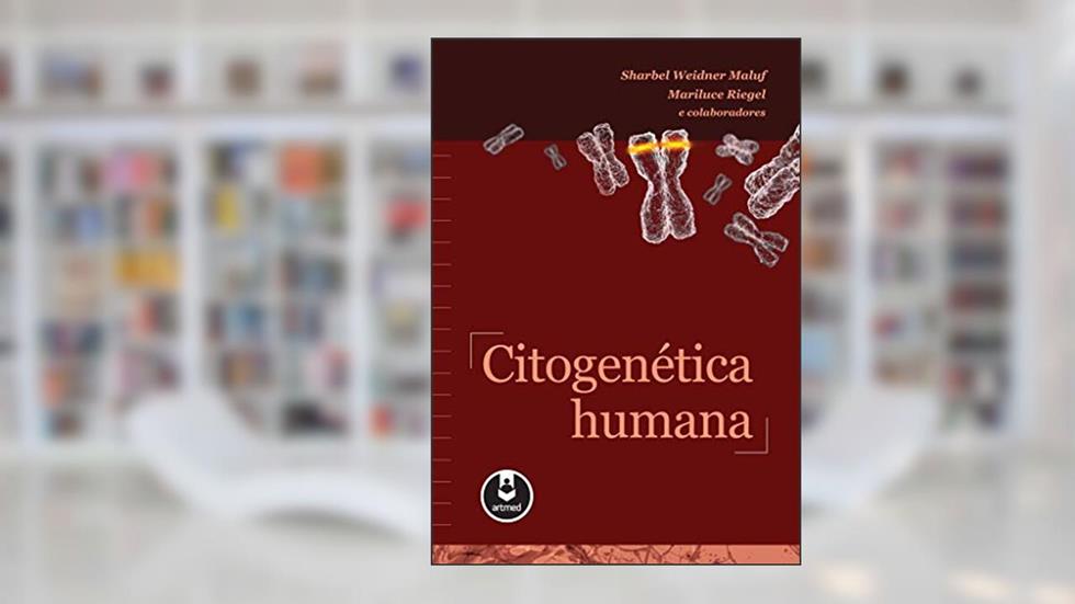 Citogenética Humana, do autor Sharbel Weidner Maluf; Mariluce Riegel