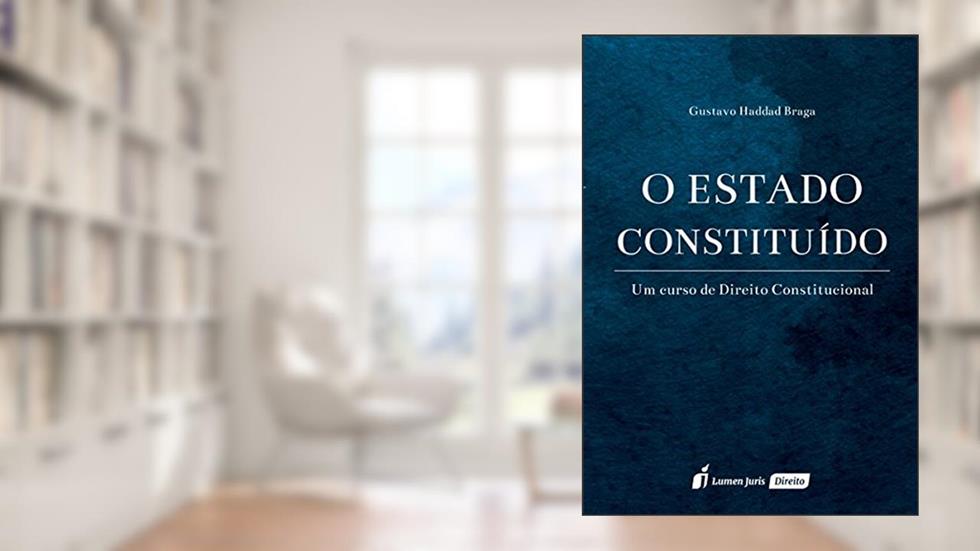 O Estado Constituído, do autor Gustavo Haddad Braga