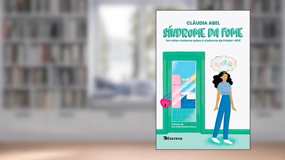 Síndrome da fome: Um olhar materno sobre a Síndrome de Prader Willi, do autor Cláudia Abel