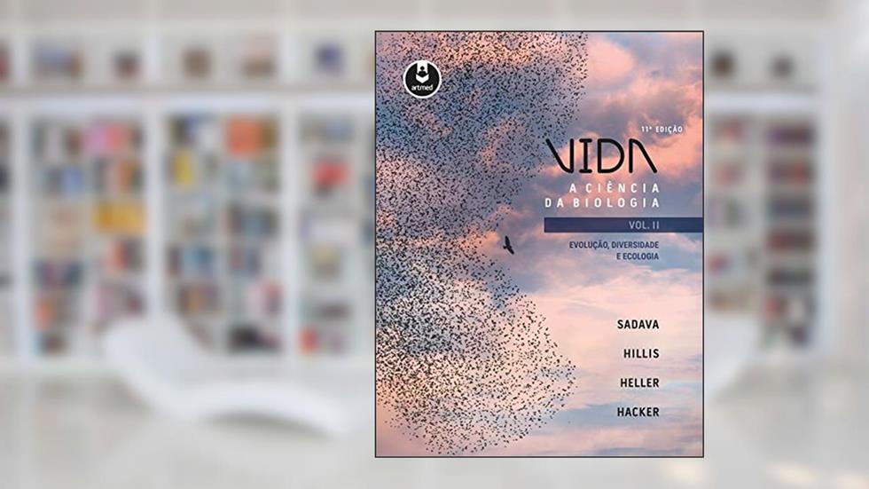 Vida: A Ciência da Biologia - Evolução, Diversidade e Ecologia - Vol II, do autor David Sadava; David Hillis; Craig Heller; Sally Hacker