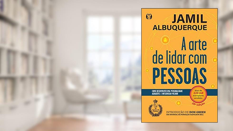 A arte de lidar com pessoas: Como desenvolver uma personalidade agradável e influenciar melhor, do autor Jamil Albuquerque