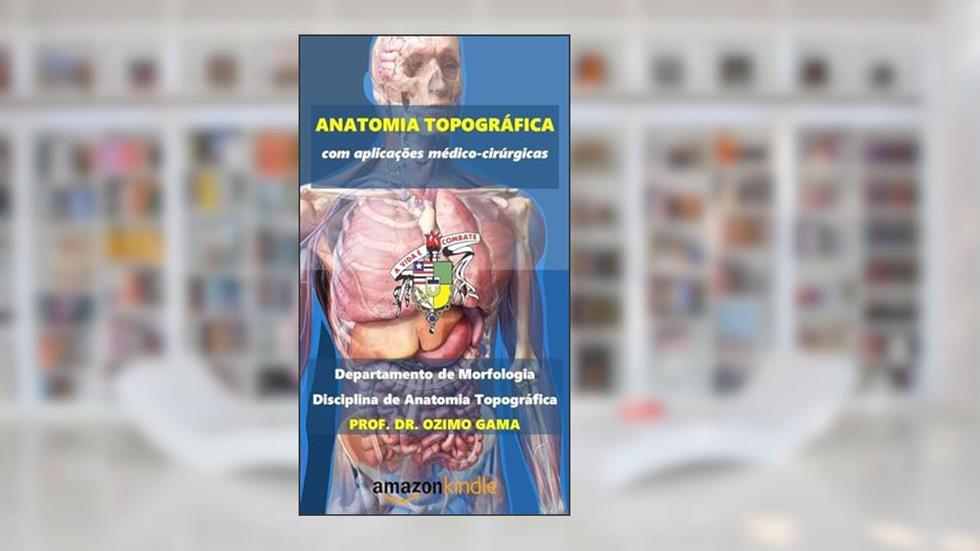 Fundamentos da Anatomia Topográfica: com aplicações médico-cirúrgicas, do autor Ozimo Gama