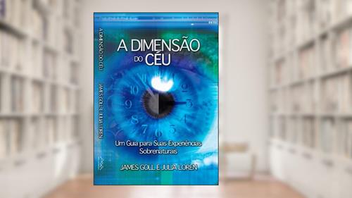 Capa de A Dimensão do Céu: Um guia para suas experiências sobrenaturais (SeteMontes Livro 4), do autor James Goll; Julia Loren