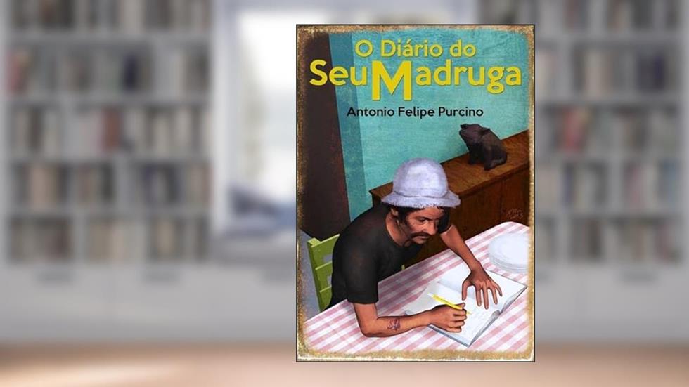 O Diario do Seu Madruga, do autor Antonio Felipe Purcino