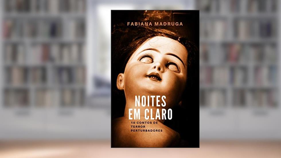 Noites em Claro: 10 contos de terror perturbadores, do autor Fabiana Madruga