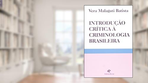 Capa de Introdução Crítica à Criminologia Brasileira, do autor Vera Malaguti Batista