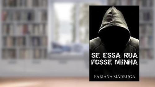 Capa de Se Essa Rua Fosse Minha, do autor Fabiana Madruga