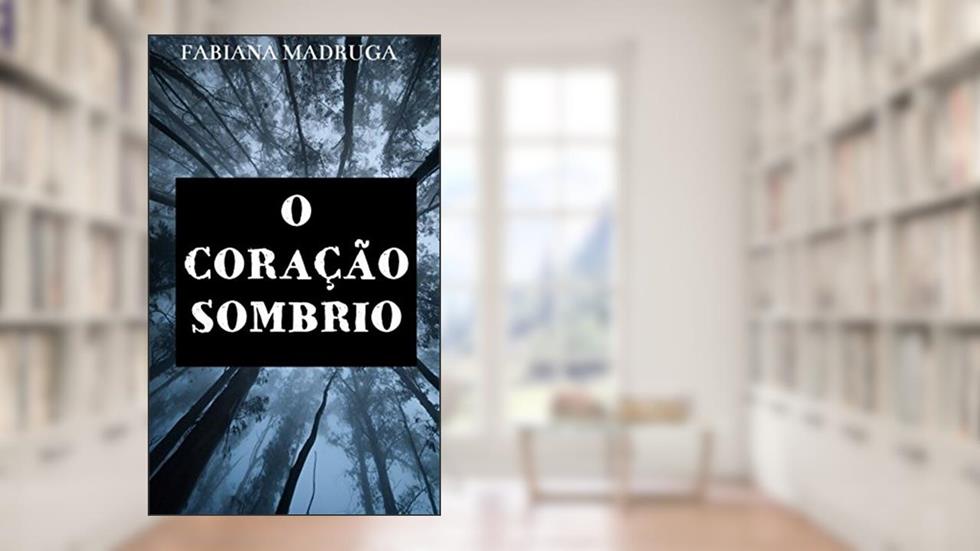 O Coração Sombrio, do autor Fabiana Madruga