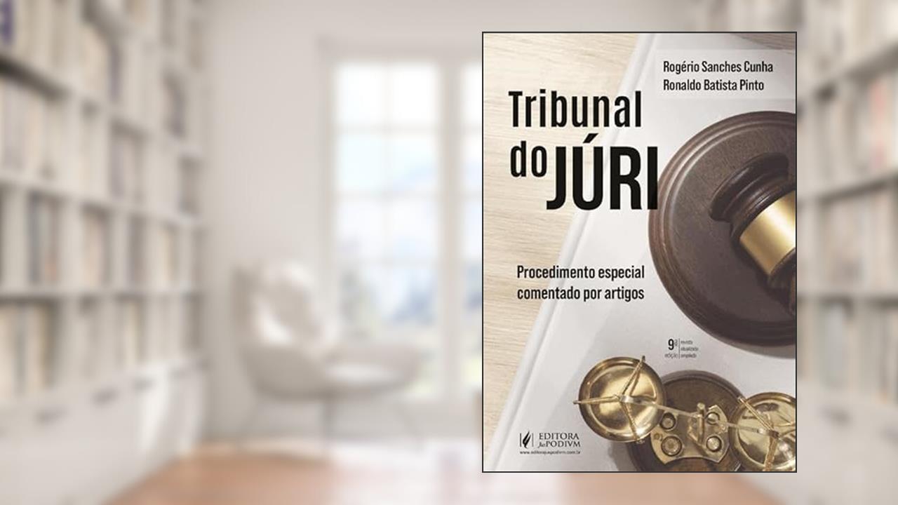 Tribunal do Júri - Procedimento Especial Comentado por Artigos - 9ª Edição (2025), do autor Rogério Sanches Cunha e Ronaldo Batista Pinto