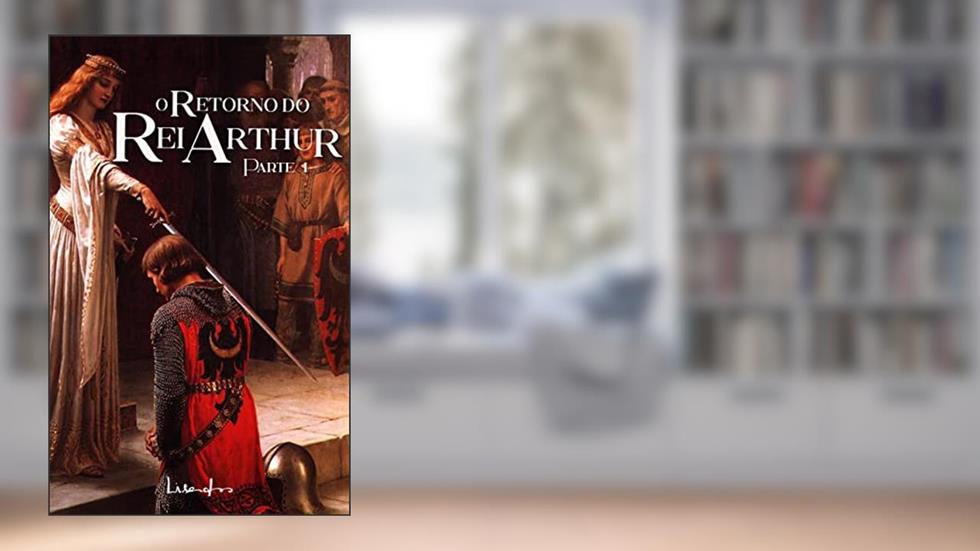 O Retorno do Rei Arthur: A Lenda diz que ele voltará quando seu povo mais precisar., do autor Lisandro do Amaral
