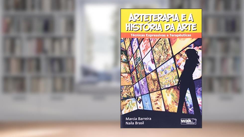 Arteterapia e a Historia da Arte, do autor Marcia Barreira; Naila Brasil
