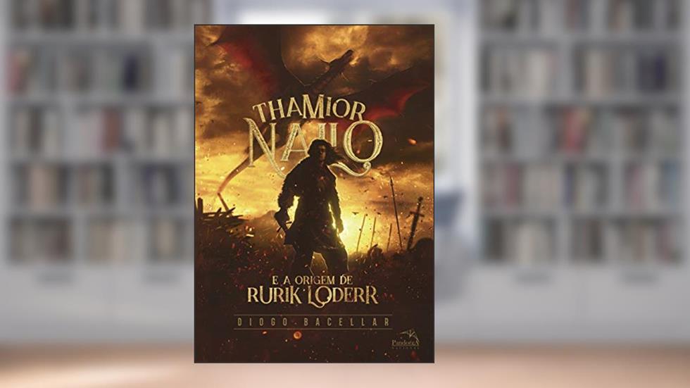 Thamior Nailo e a origem de Rurik Loderr, do autor Diogo Bacellar