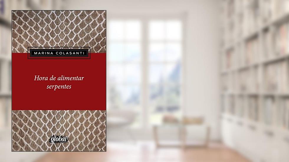 Hora de Alimentar Serpentes, do autor Marina Colasanti