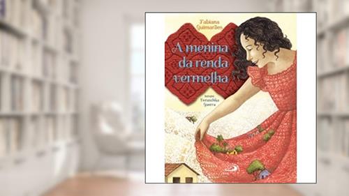 Capa de A Menina da Renda Vermelha, do autor Fabiana Guimarães