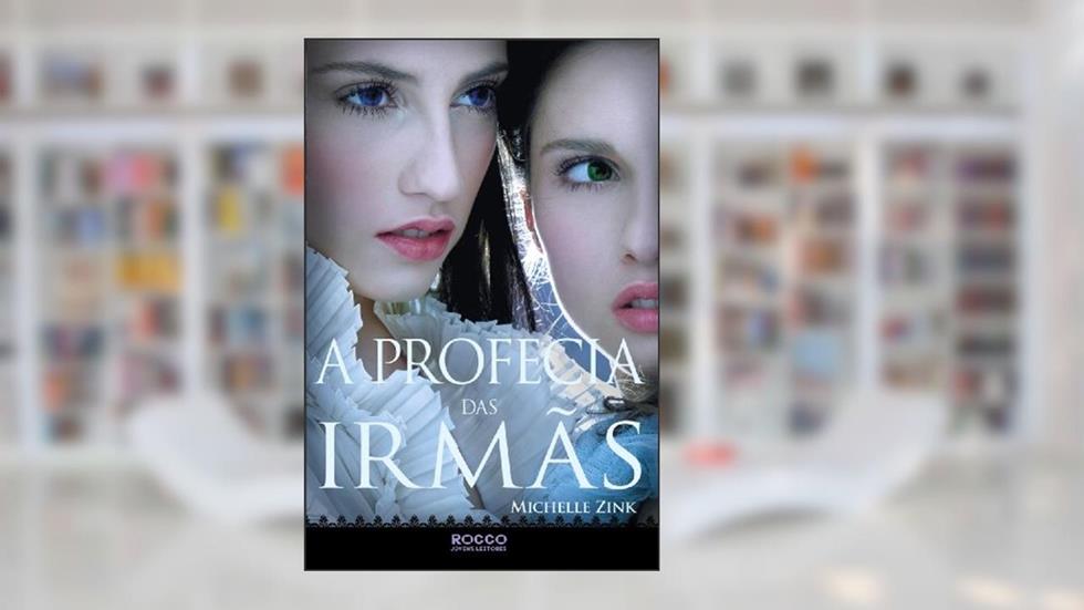 A Profecia das Irmãs, do autor Michelle Zink