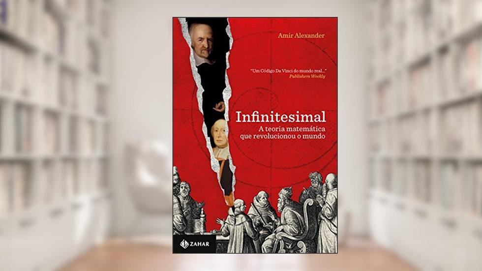 Infinitesimal: A teoria matemática que revolucionou o mundo, do autor Amir Alexander
