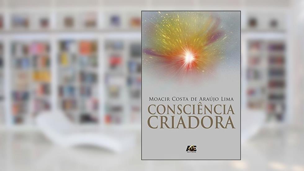Consciência Criadora, do autor Moacir Costa de Araújo Lima
