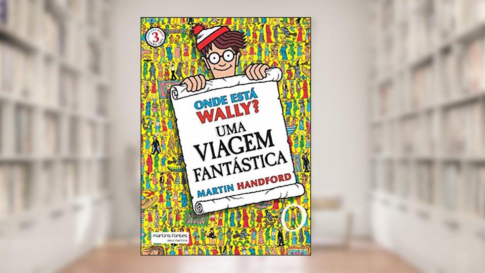 Onde está Wally? 3 Uma viagem fantástica, do autor Martin Handford