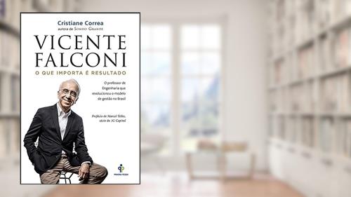Capa de Vicente Falconi - O que importa é resultado: O professor de engenharia que revolucionou o modelo de gestão no Brasil, do autor Cristiane Correa