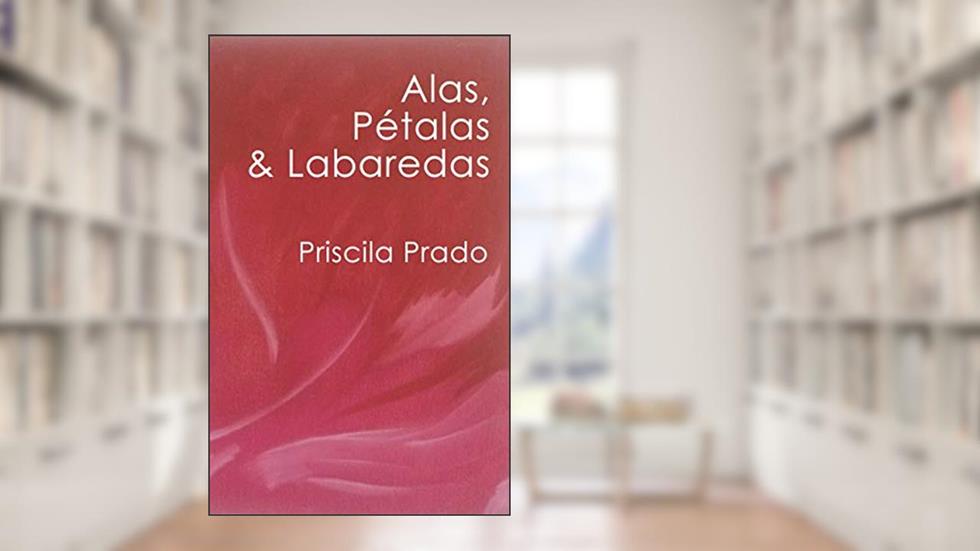 Alas, Pétalas & Labaredas, do autor Priscila Prado