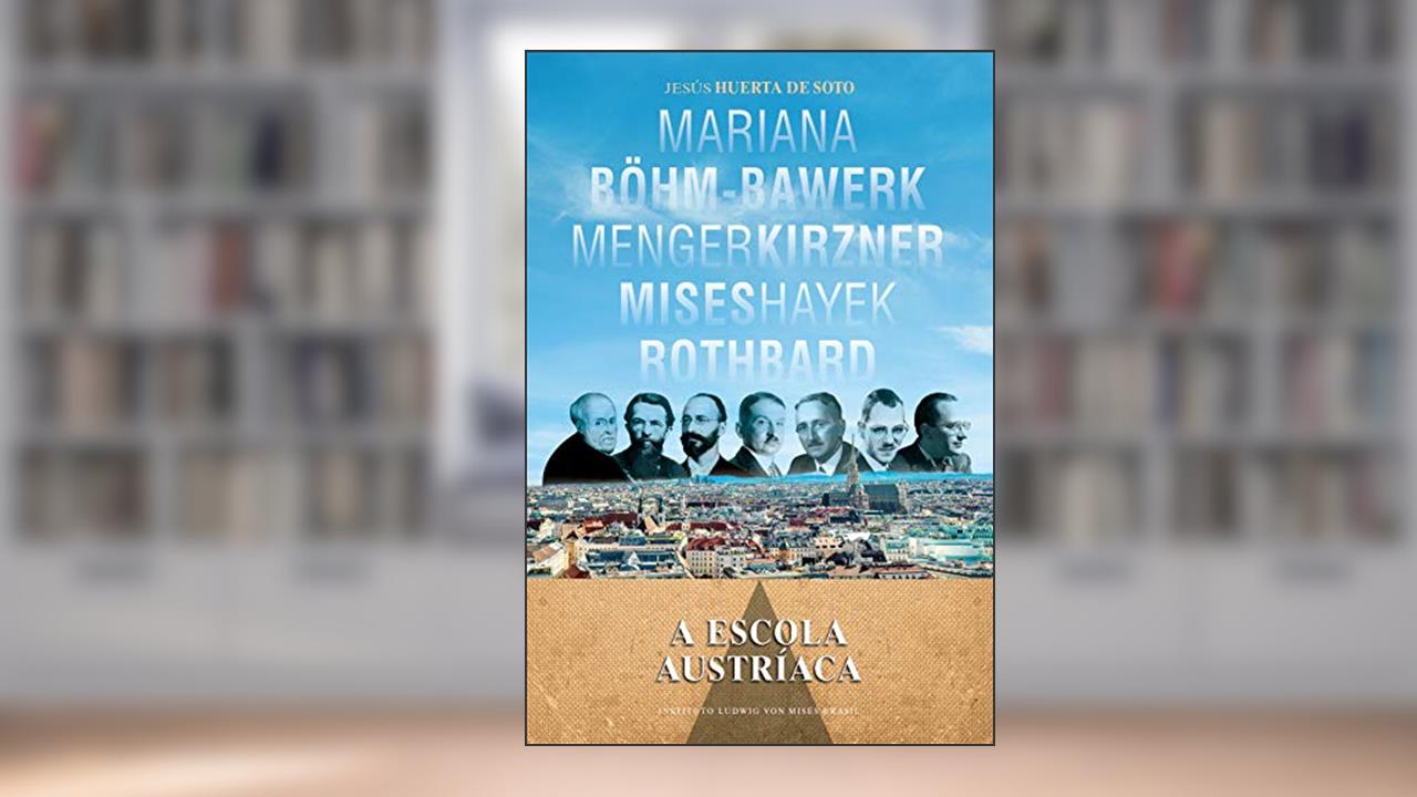 A Escola Austríaca, do autor Jesús Huerta de Soto