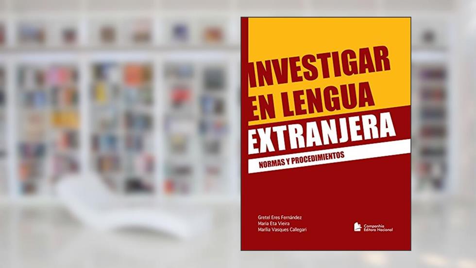 Investigar en lengua extranjera - Normas y procediementos, do autor Marilia Vasques Callegari; Gretel Eres Fernandez; Maria Eta Vieira