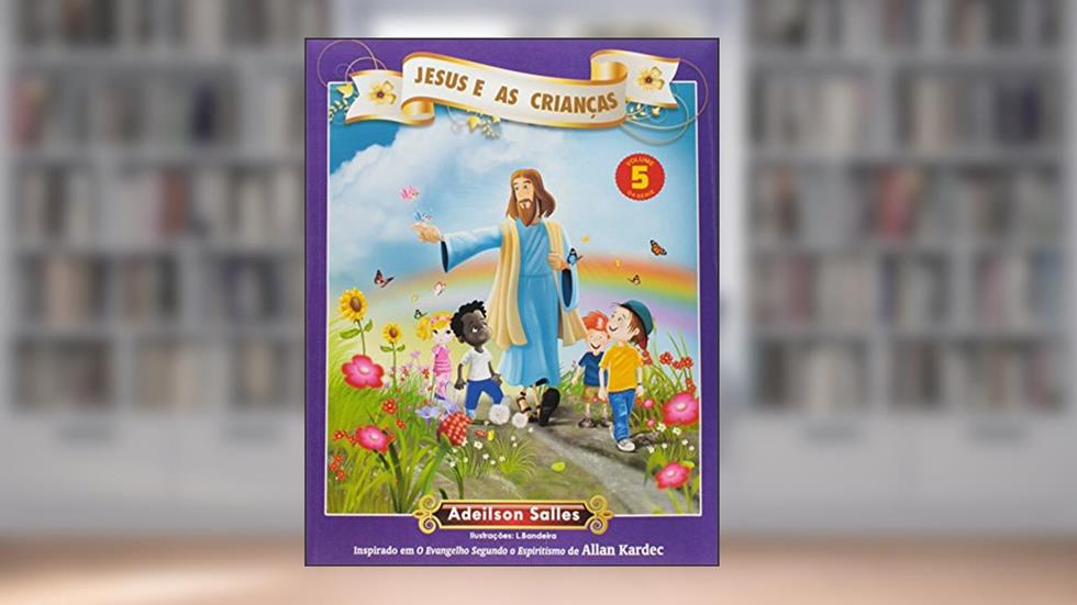 Jesus e as Crianças - Volume 5, do autor Adeilson Salles