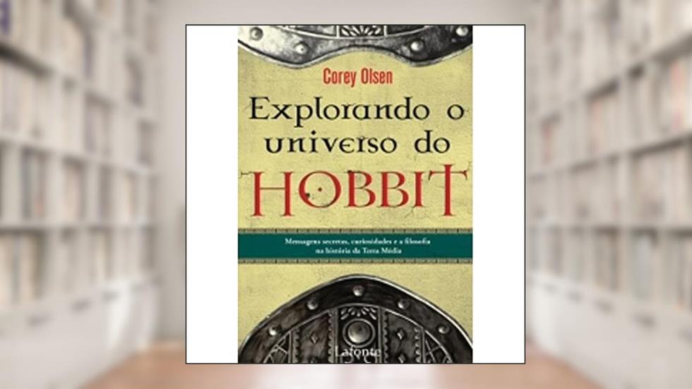Explorando o Universo do Hobbit, do autor Corey Olsen