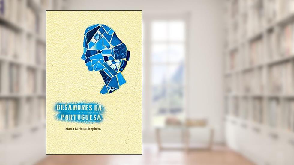 Desamores da portuguesa, do autor Marta Barbosa Stephens