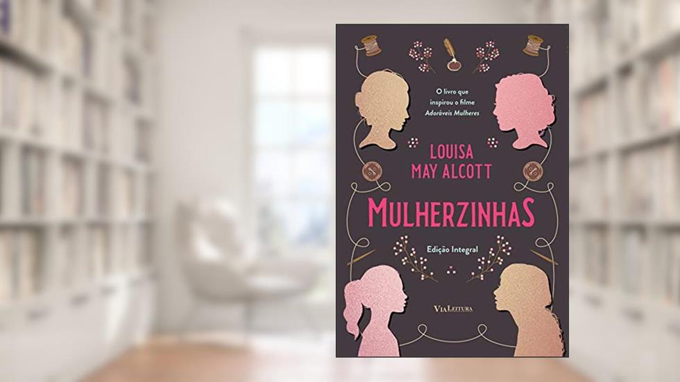 Mulherzinhas - Adoráveis Mulheres: Edição Integral, do autor Louisa May Alcott