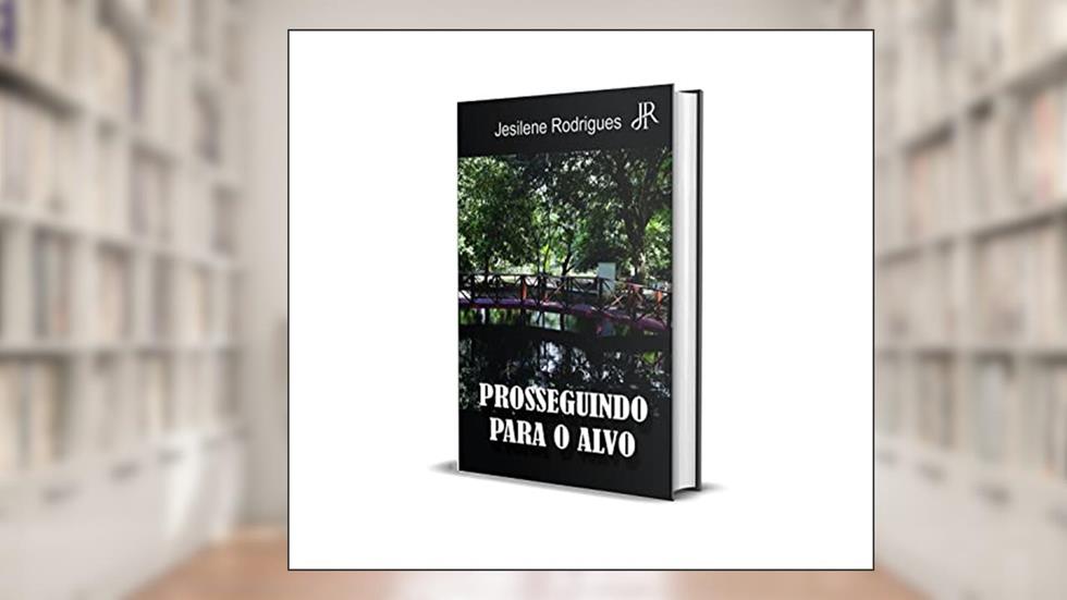 PROSSEGUINDO PARA O ALVO, do autor JESILENE RODRIGUES